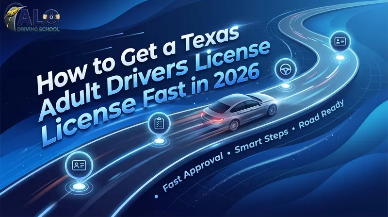 How to Get a Texas Adult Drivers License Fast in 2026