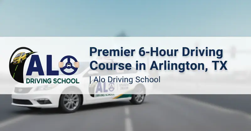 Premier 6-Hour Driving Course in Arlington, TX | Alo Driving School